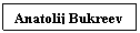Casella di testo: Anatolij Bukreev